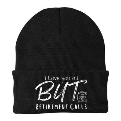 Love You All But Retirement Calls Funny Retirement Beanie