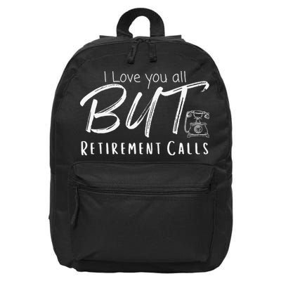 Love You All But Retirement Calls Funny Retirement 16 in Basic Backpack