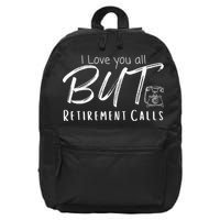 Love You All But Retirement Calls Funny Retirement 16 in Basic Backpack
