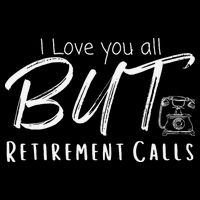 Love You All But Retirement Calls Funny Retirement 16 in Basic Backpack