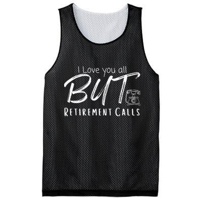 Love You All But Retirement Calls Funny Retirement Mesh Reversible Basketball Jersey Tank