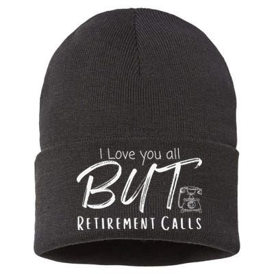 Love You All But Retirement Calls Funny Retirement Sustainable Knit Beanie