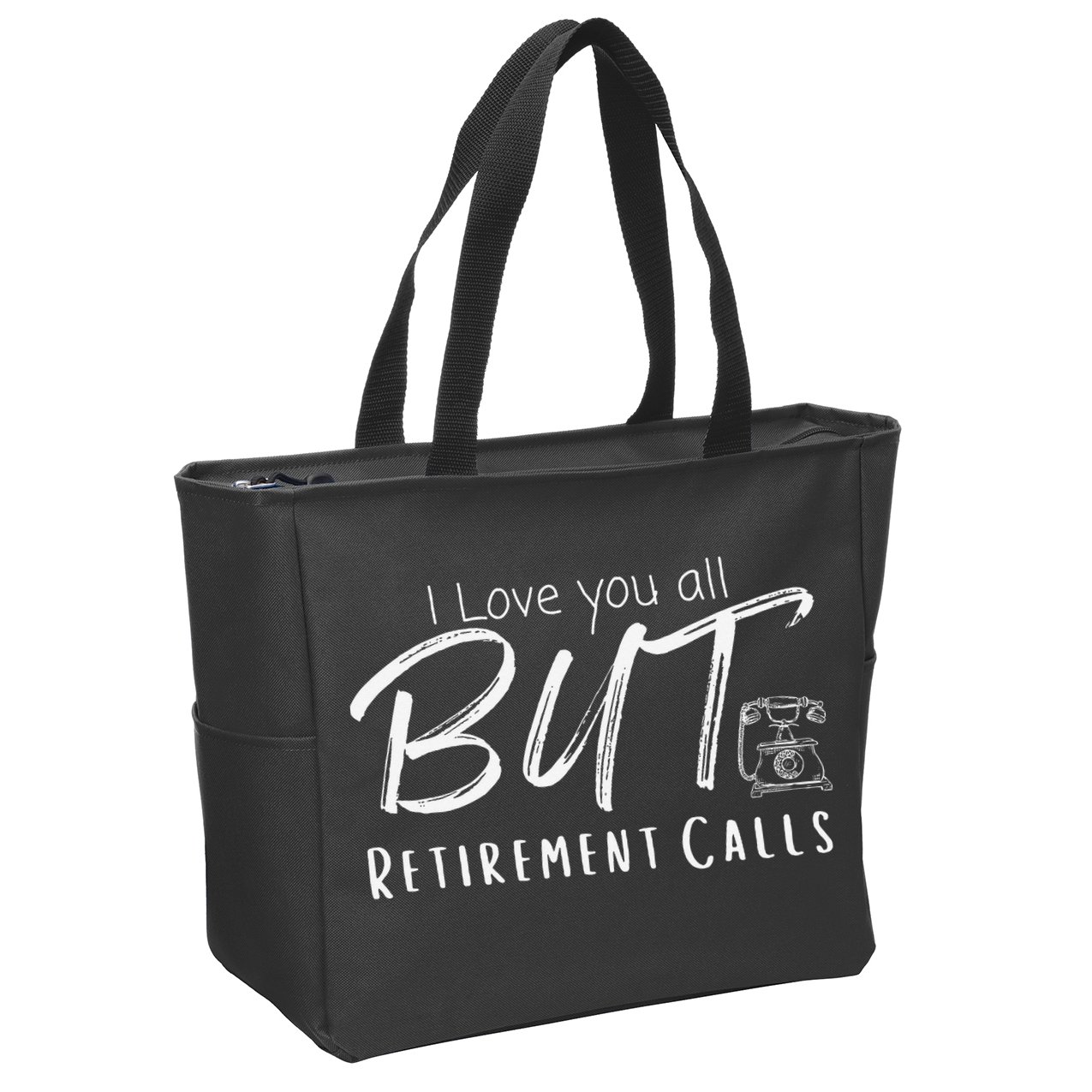 Love You All But Retirement Calls Funny Retirement Zip Tote Bag