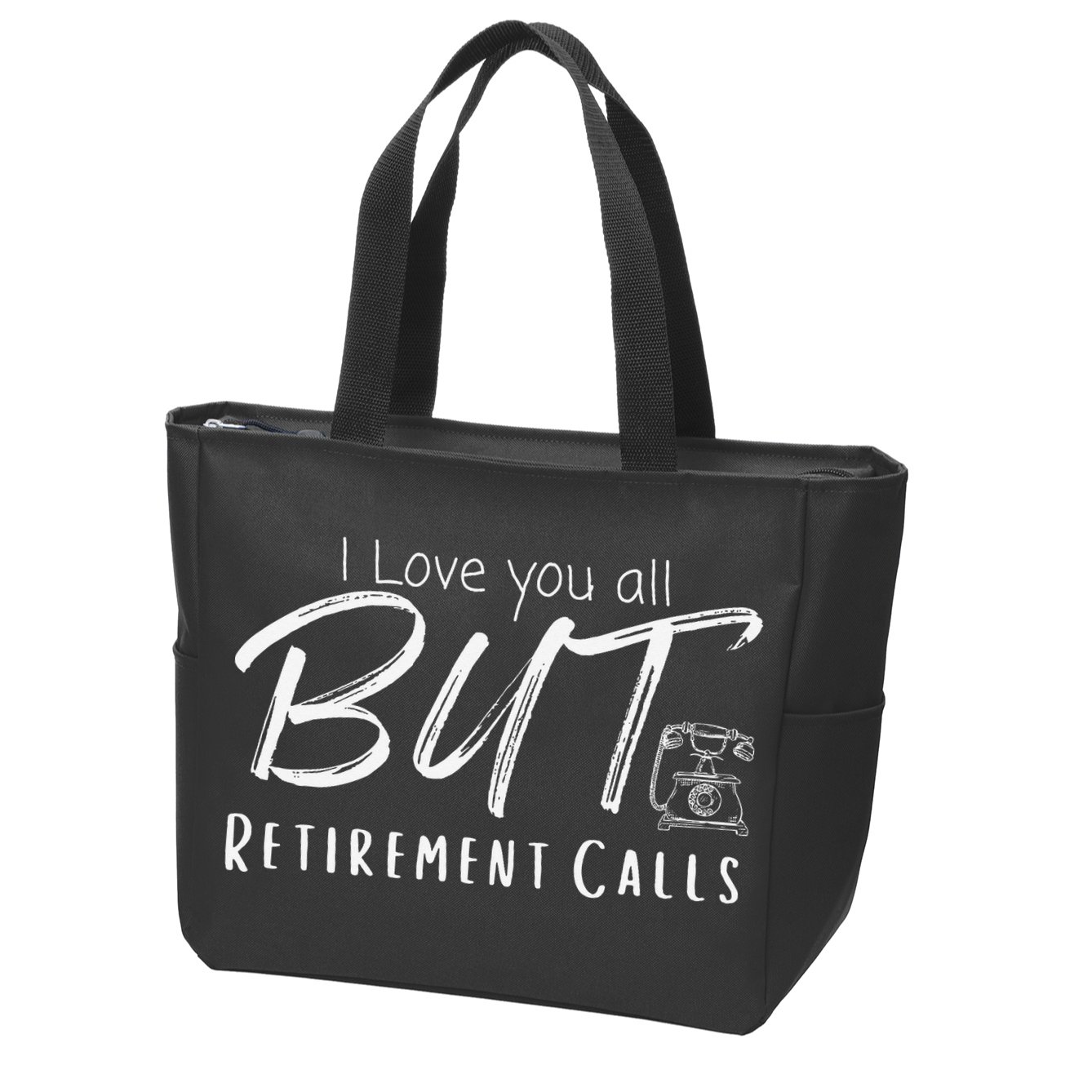 Love You All But Retirement Calls Funny Retirement Zip Tote Bag