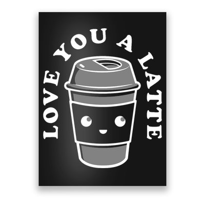 Love You A Latte Poster