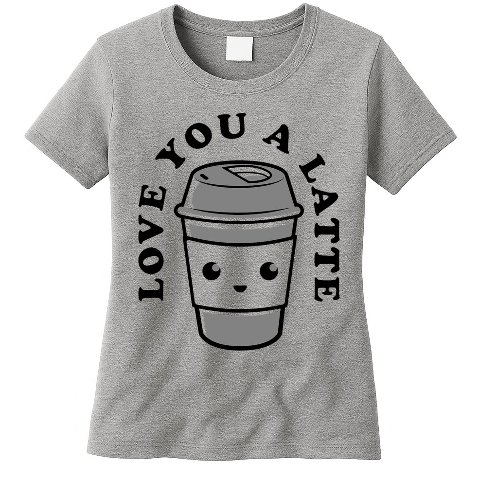 Love You A Latte Womens T-Shirt