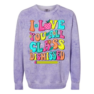 Love You All Class Dismissed Last Day Of School Teachers Colorblast Crewneck Sweatshirt