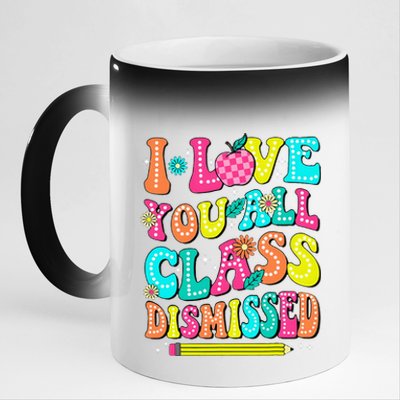 Love You All Class Dismissed Last Day Of School Teachers 11oz Black Color Changing Mug