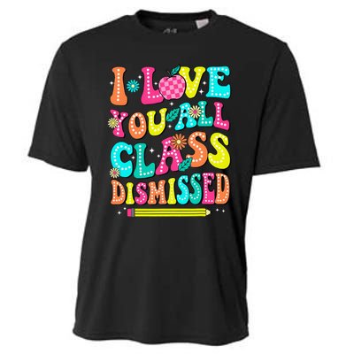 Love You All Class Dismissed Last Day Of School Teachers Cooling Performance Crew T-Shirt