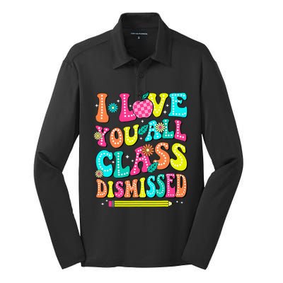 Love You All Class Dismissed Last Day Of School Teachers Silk Touch Performance Long Sleeve Polo