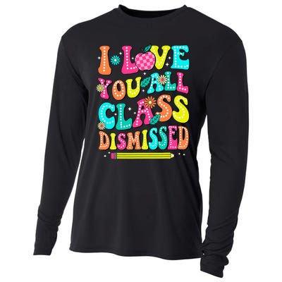 Love You All Class Dismissed Last Day Of School Teachers Cooling Performance Long Sleeve Crew