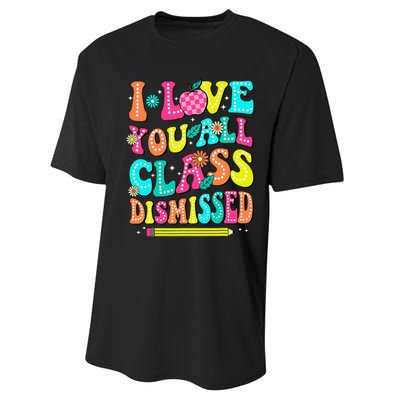 Love You All Class Dismissed Last Day Of School Teachers Performance Sprint T-Shirt