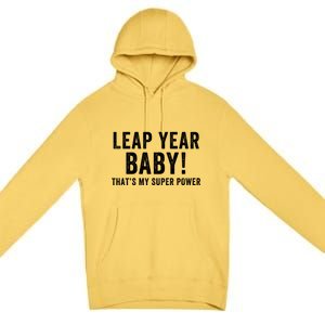 Leap Year Baby ThatS My Super Power Leap Day February 29 Leap Year 02 29 Premium Pullover Hoodie