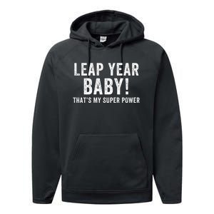 Leap Year Baby ThatS My Super Power Leap Day February 29 Leap Year 02 29 Performance Fleece Hoodie