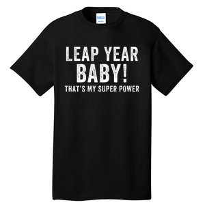 Leap Year Baby ThatS My Super Power Leap Day February 29 Leap Year 02 29 Tall T-Shirt