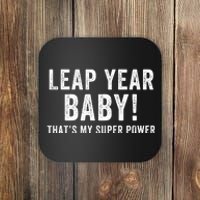 Leap Year Baby ThatS My Super Power Leap Day February 29 Leap Year 02 29 Coaster