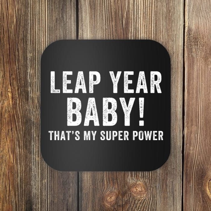 Leap Year Baby ThatS My Super Power Leap Day February 29 Leap Year 02 29 Coaster