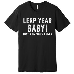 Leap Year Baby ThatS My Super Power Leap Day February 29 Leap Year 02 29 Premium T-Shirt