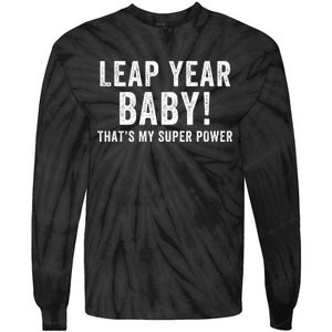 Leap Year Baby ThatS My Super Power Leap Day February 29 Leap Year 02 29 Tie-Dye Long Sleeve Shirt