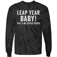 Leap Year Baby ThatS My Super Power Leap Day February 29 Leap Year 02 29 Tie-Dye Long Sleeve Shirt