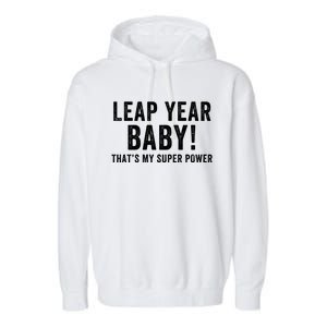 Leap Year Baby ThatS My Super Power Leap Day February 29 Leap Year 02 29 Garment-Dyed Fleece Hoodie