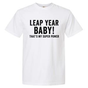 Leap Year Baby ThatS My Super Power Leap Day February 29 Leap Year 02 29 Garment-Dyed Heavyweight T-Shirt