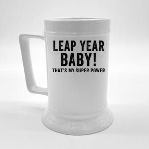 Leap Year Baby ThatS My Super Power Leap Day February 29 Leap Year 02 29 Beer Stein