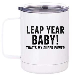 Leap Year Baby ThatS My Super Power Leap Day February 29 Leap Year 02 29 12 oz Stainless Steel Tumbler Cup