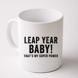 Leap Year Baby ThatS My Super Power Leap Day February 29 Leap Year 02 29 Coffee Mug