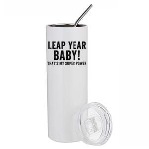 Leap Year Baby ThatS My Super Power Leap Day February 29 Leap Year 02 29 Stainless Steel Tumbler