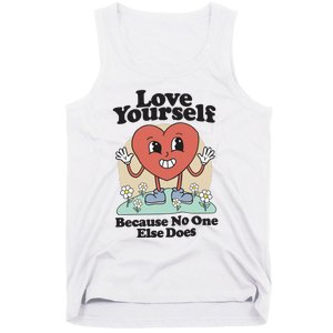 Love Yourself Because No One Else Does Tank Top