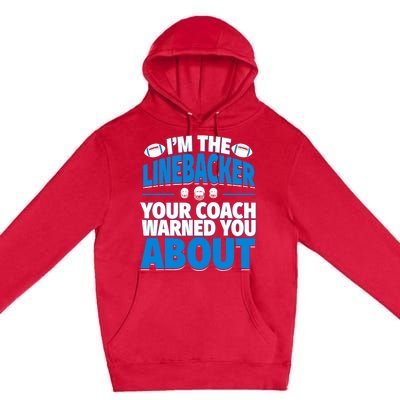 Linebacker Your Coach Warned You About - Football Linebacker Premium Pullover Hoodie