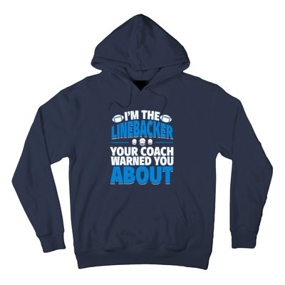 Linebacker Your Coach Warned You About - Football Linebacker Hoodie