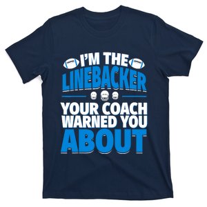 Linebacker Your Coach Warned You About - Football Linebacker T-Shirt