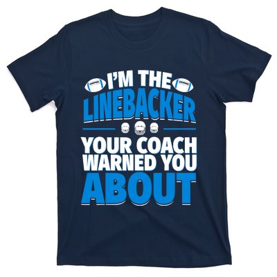 Linebacker Your Coach Warned You About - Football Linebacker T-Shirt