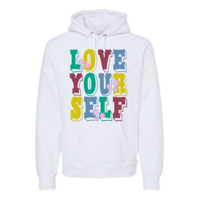 Love Yourself Cute Flower Premium Hoodie