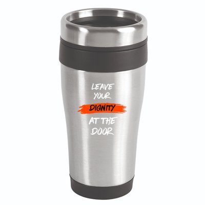 Leave Your Dignity At The Door 16oz Travel Tumbler