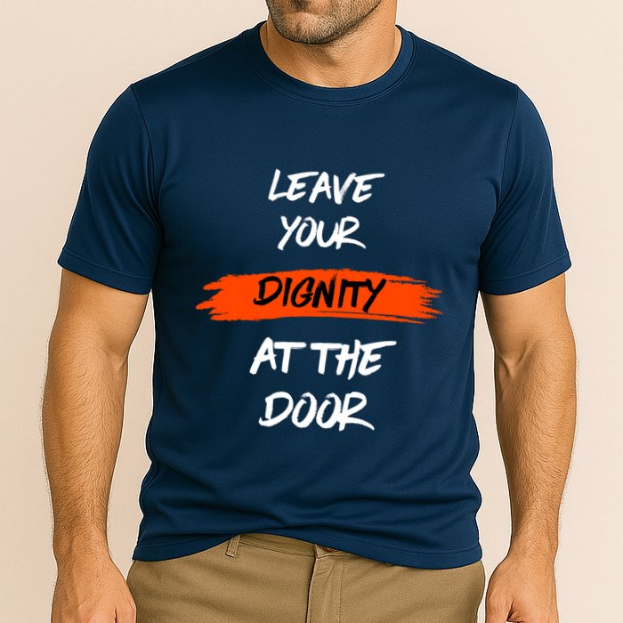 Leave Your Dignity At The Door Cooling Performance Crew T-Shirt