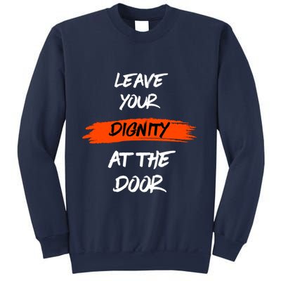 Leave Your Dignity At The Door Sweatshirt