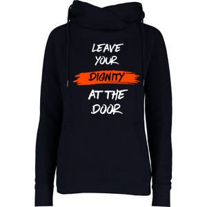 Leave Your Dignity At The Door Womens Funnel Neck Pullover Hood