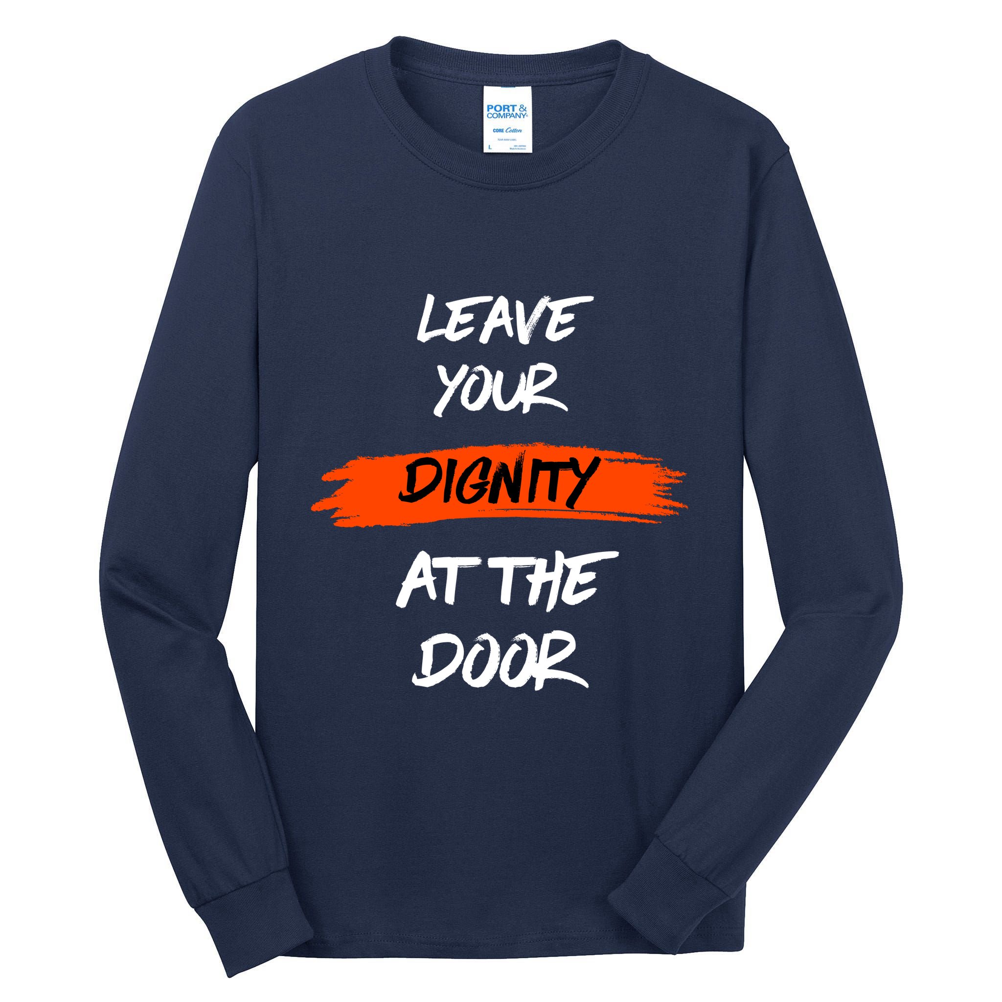 Leave Your Dignity At The Door Tall Long Sleeve T-Shirt