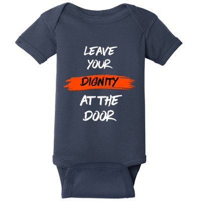 Leave Your Dignity At The Door Baby Bodysuit