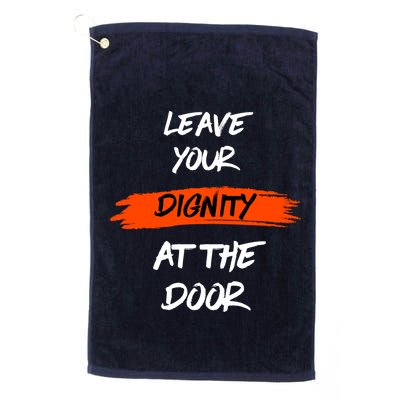 Leave Your Dignity At The Door Golf Towel