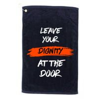 Leave Your Dignity At The Door Golf Towel