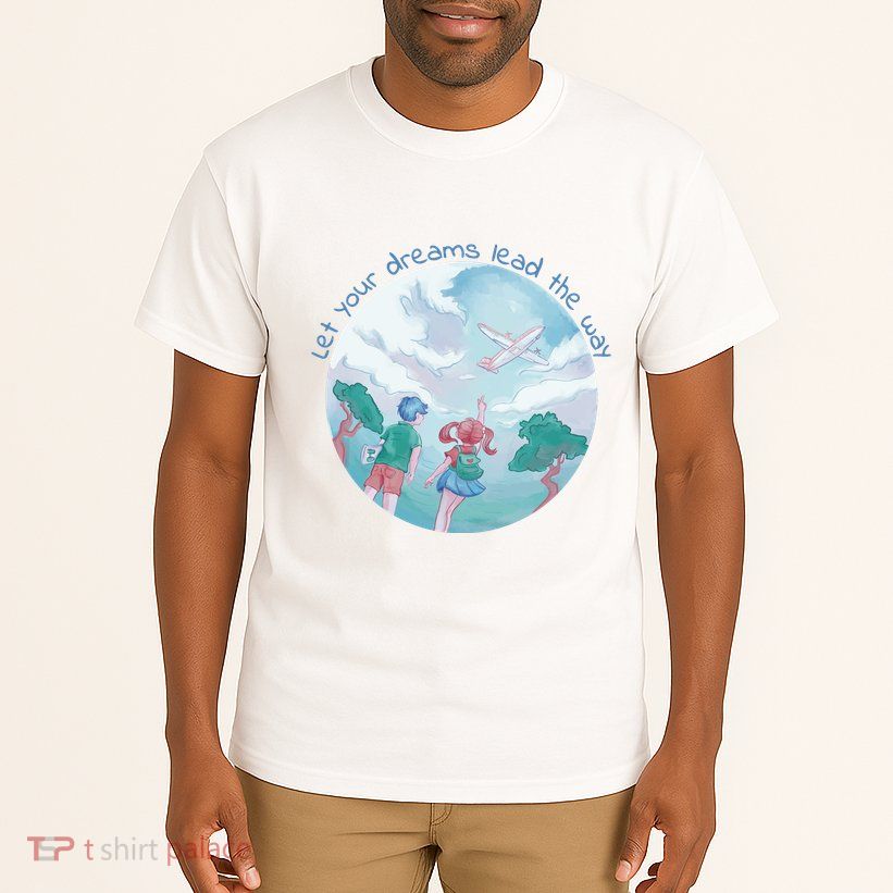 Let Your Dreams Lead The Way Travel Tall T-Shirt