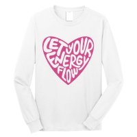 Let Your Energy Flow Heart Quote Long Sleeve Shirt