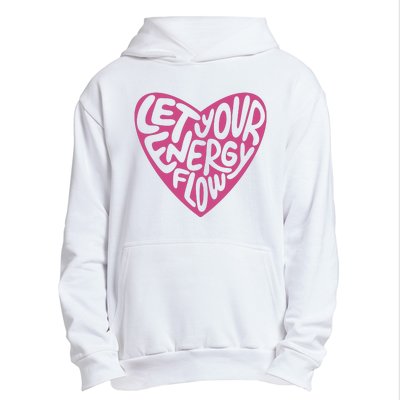 Let Your Energy Flow Heart Quote Urban Pullover Hoodie