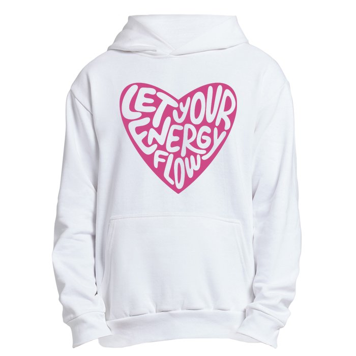 Let Your Energy Flow Heart Quote Urban Pullover Hoodie