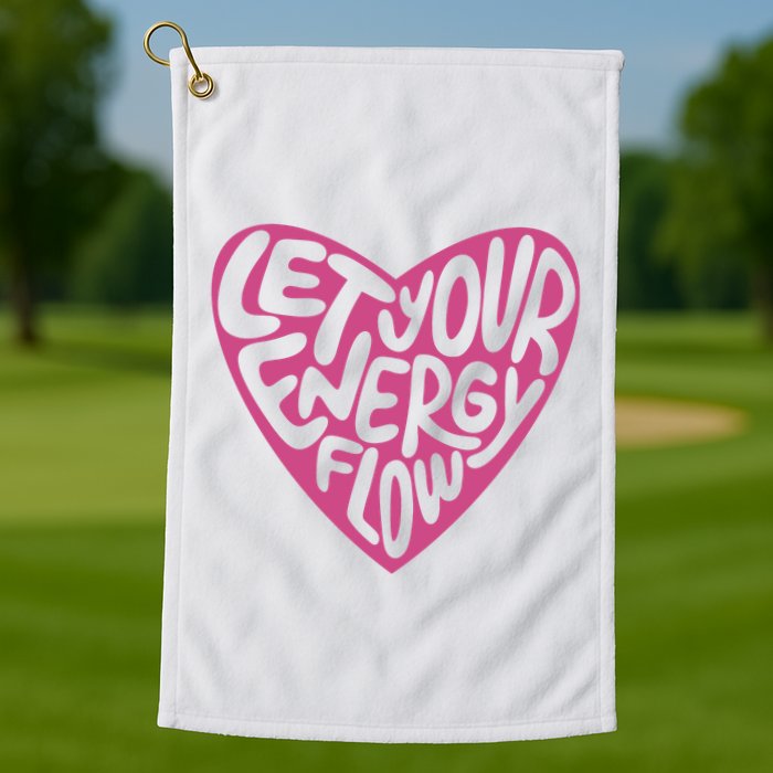 Let Your Energy Flow Heart Quote Golf Towel