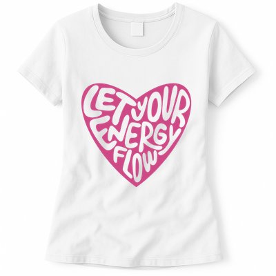 Let Your Energy Flow Heart Quote Womens T-Shirt